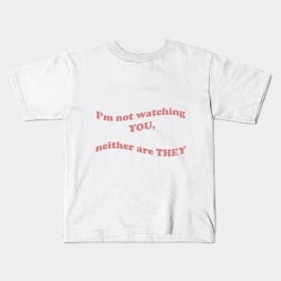 I'm Not Watching You Kids T-Shirt